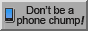 dontbephonechump.gif